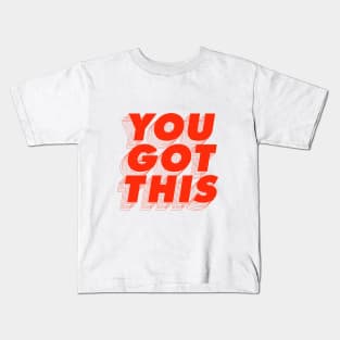 You Got This Kids T-Shirt